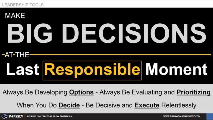 Leadership Tools: Make big decision at the last responsible moment.