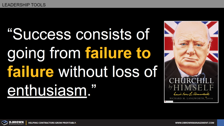 Quote: Success consists of going from failure to failure without loss of enthusiasm. Winston Churchill.