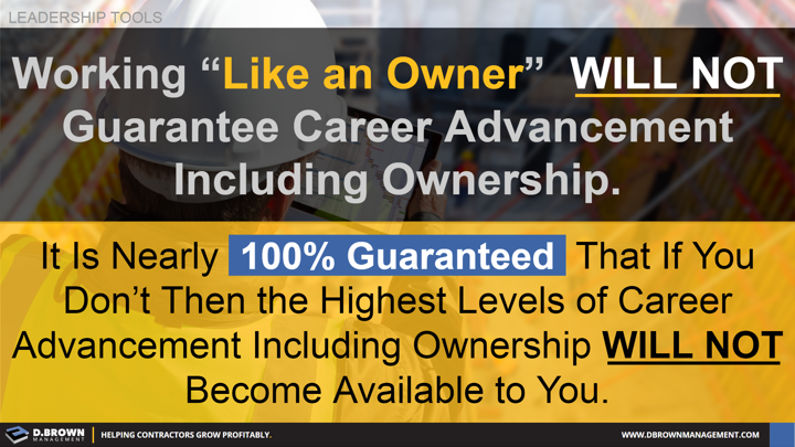 Leadership Tools: Working like an owner will not guarantee career advancement including ownership.