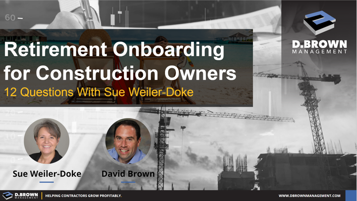 Retirement Onboarding for Construction Owners. 12 Questions with Sue Weiler-Doke