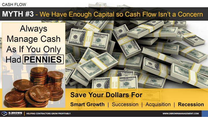 Cash Flow: Myth 3 - We Have Enough Capital so Cash Flow Isn't a Concern.