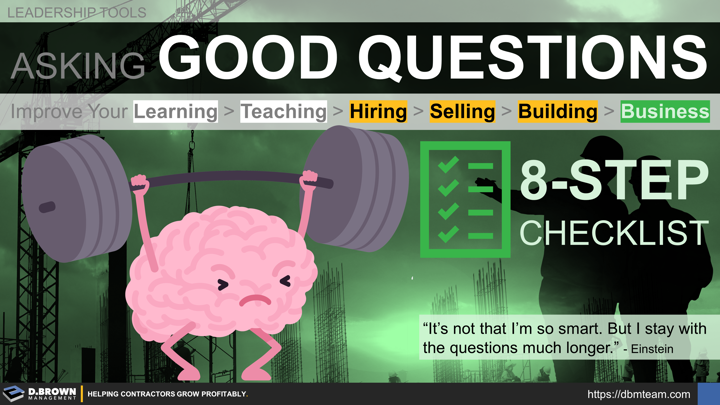 Asking Good Questions - Improve your learning, teaching, hiring, selling, building, and business. Learning to ask and answer "good questions" is exercise for the brain and the team.