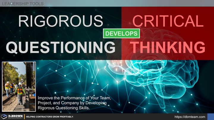 Rigorous questioning develops critical thinking. Improve the Performance of Your Team, Project, and Company by Developing Rigorous Questioning Skills.