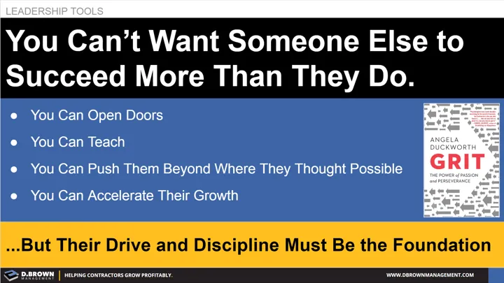 Leadership Tools: You Can't Want Someone Else to Succeed More Than They Do. Book: Grit by Angela Duckworth.