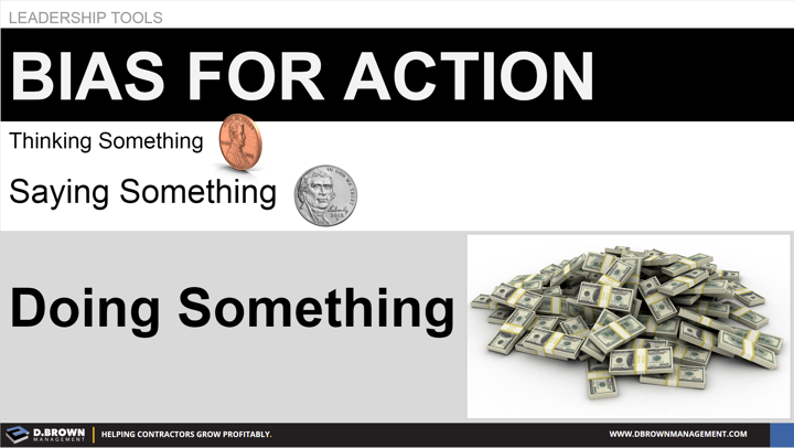 Leadership Tools: Bias For Action. Doing Something is Worth Lots of Money.